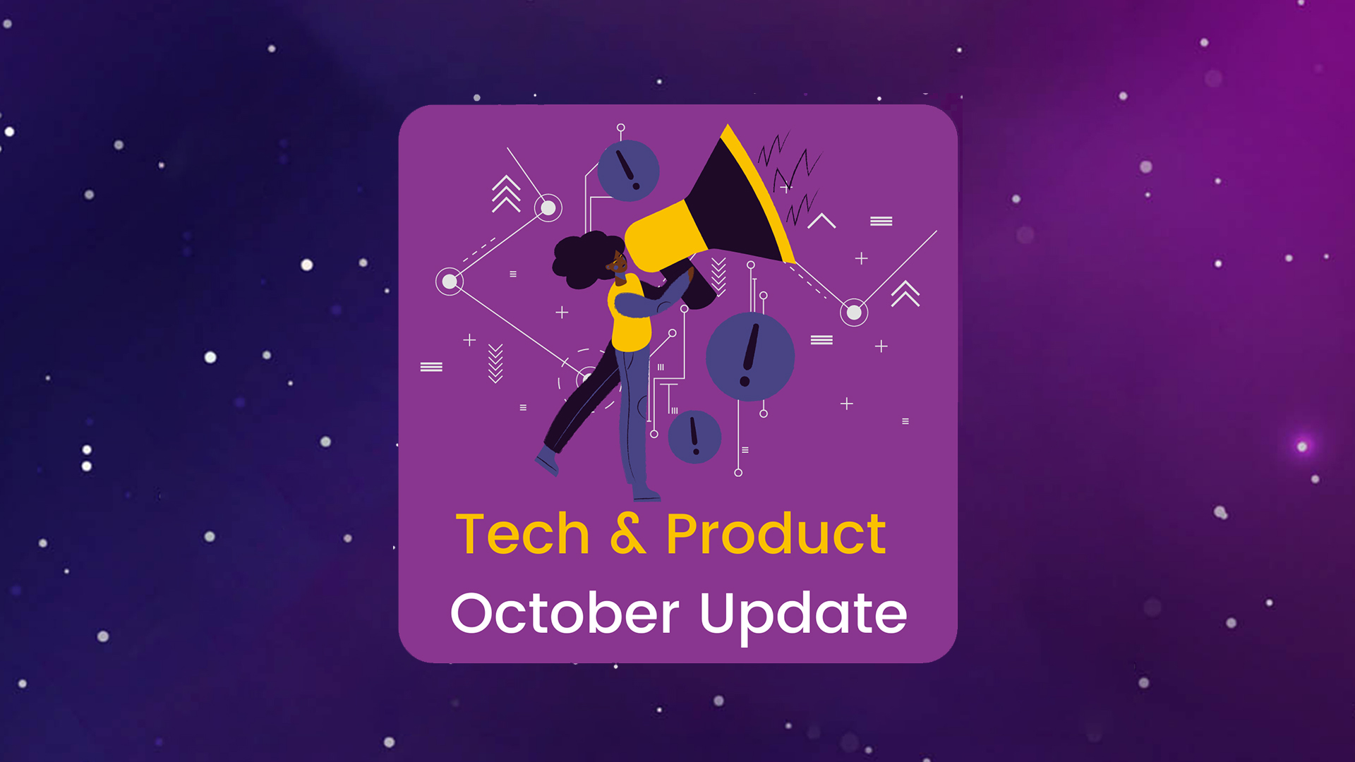 Tech & Product Update – October 2021