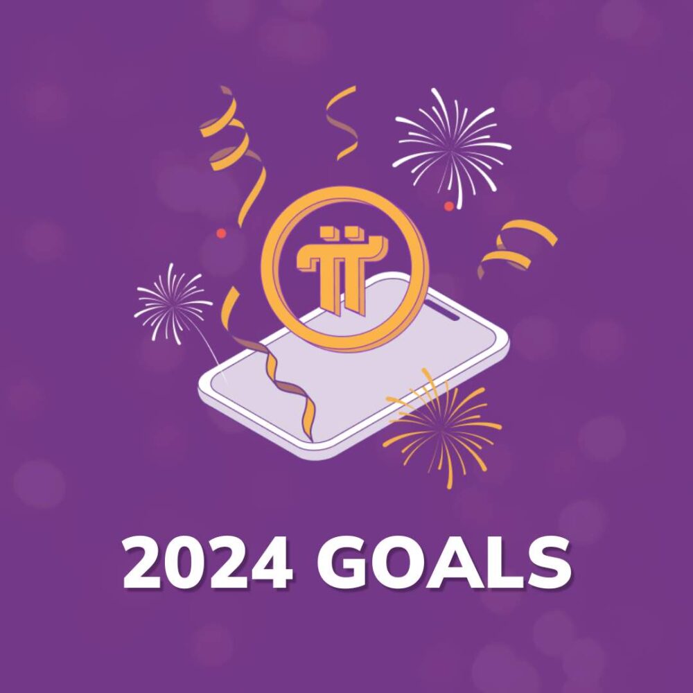 2024 Update Pi Network   2024 GOALS 1000x1000 