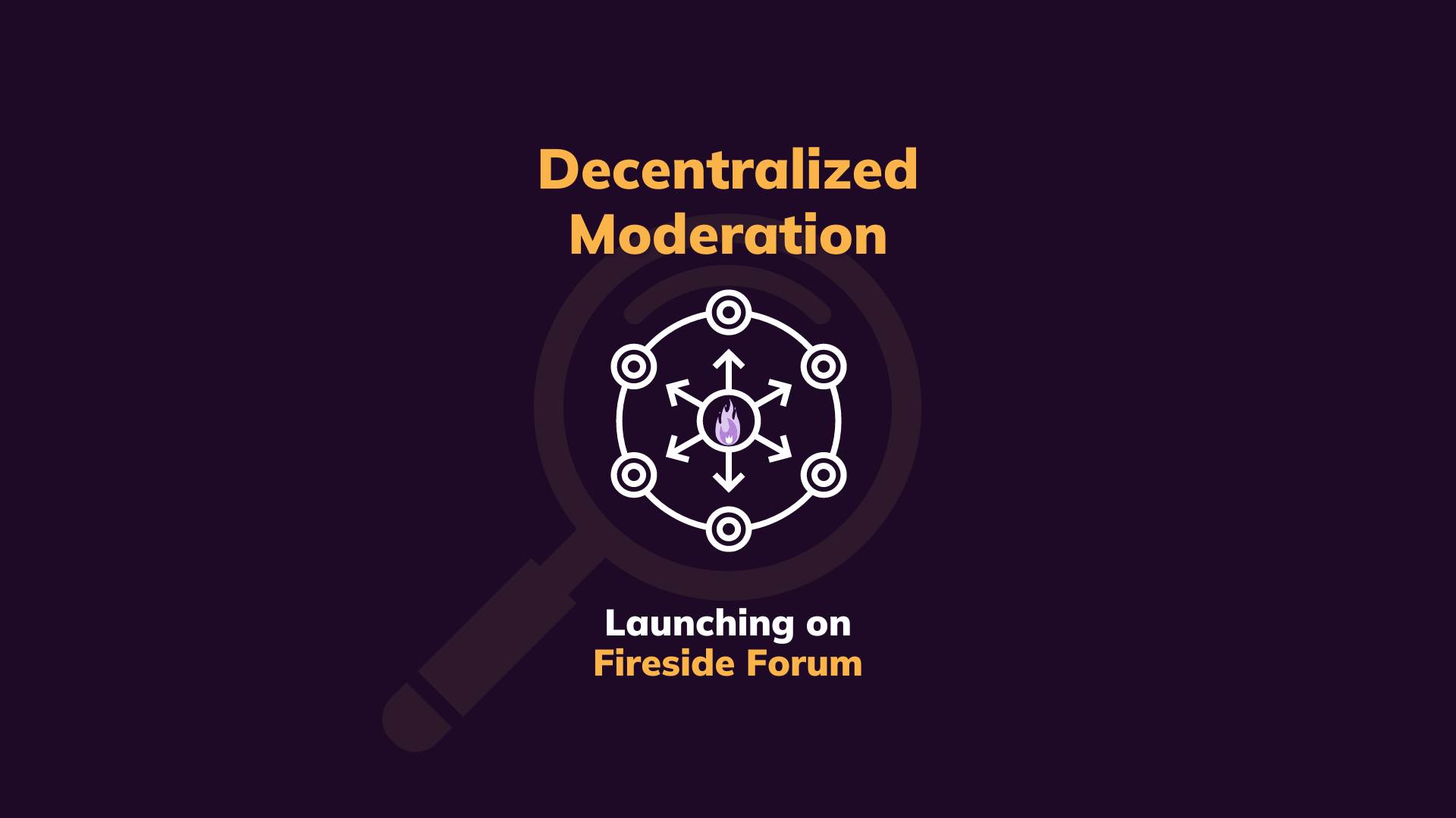Fireside Forum Unveils Plans for Decentralized Moderation: Empowering Content Integrity on Social Media
