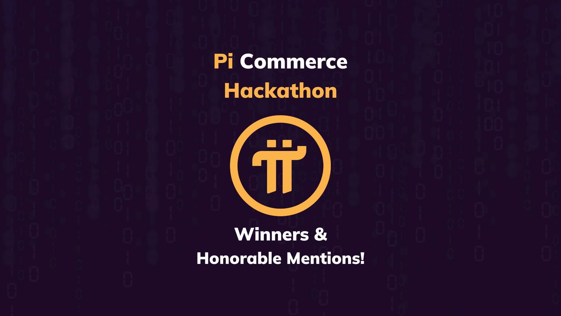 Pi Commerce Hackathon Winners and Honorable Mentions Announced!