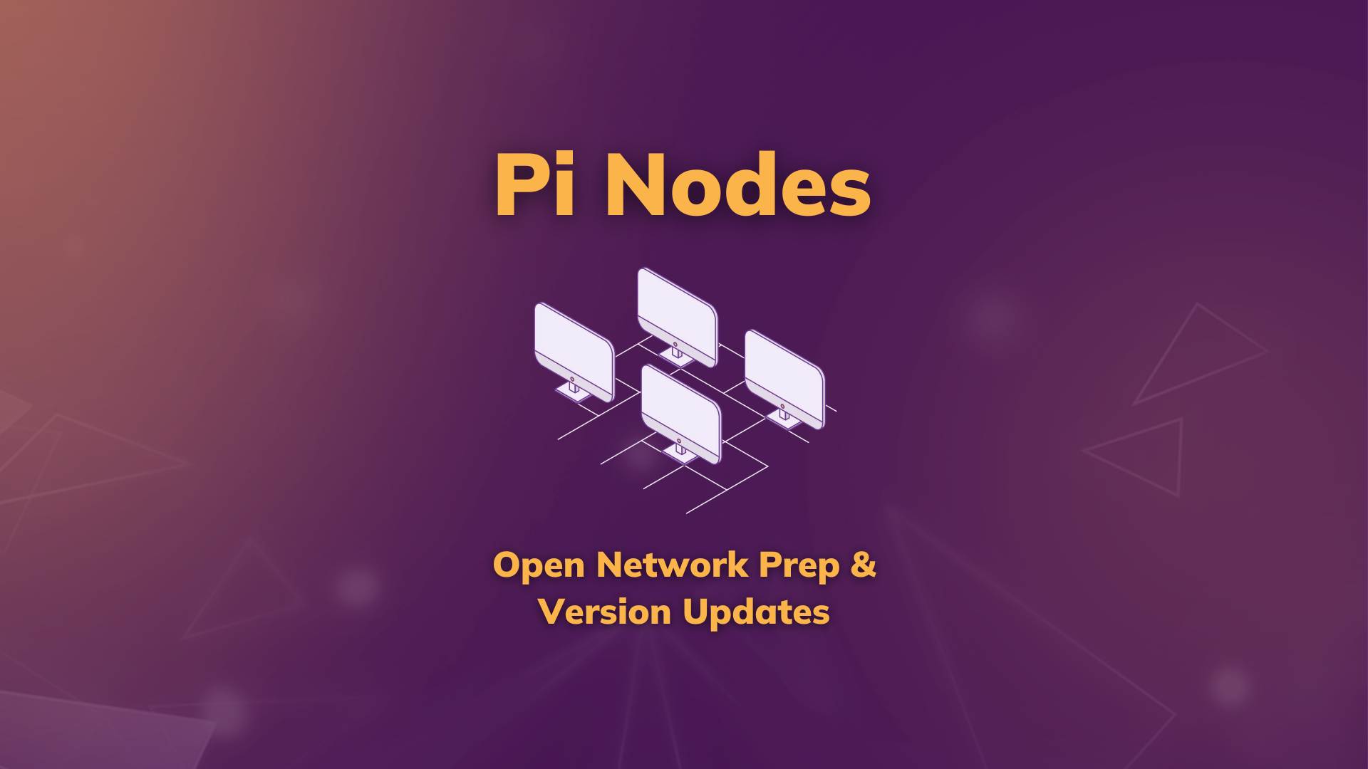 Pi Nodes – Open Network Preparation and Node Version Updates