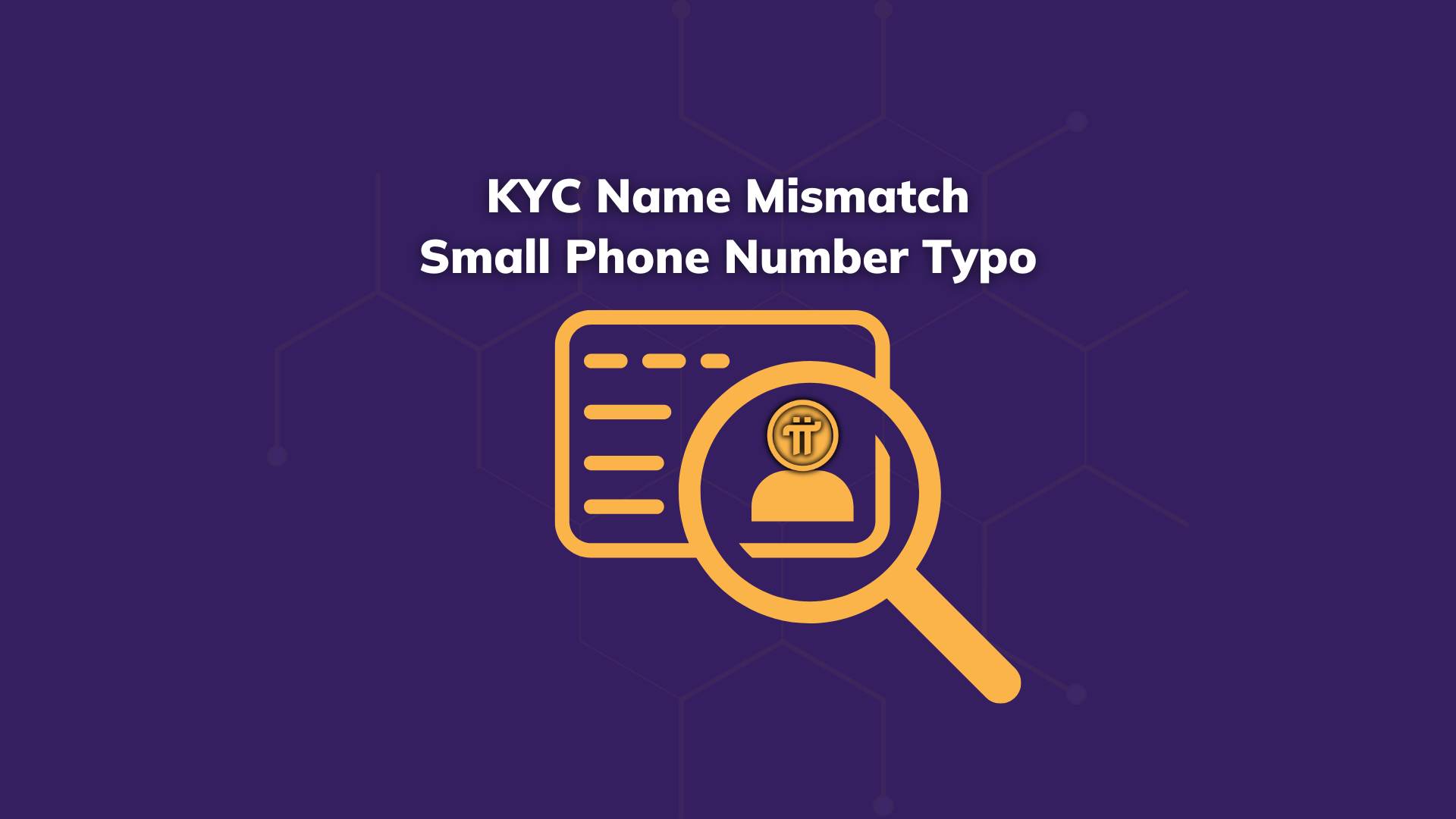 KYC Name Mismatch and Small Typo Phone Number Change