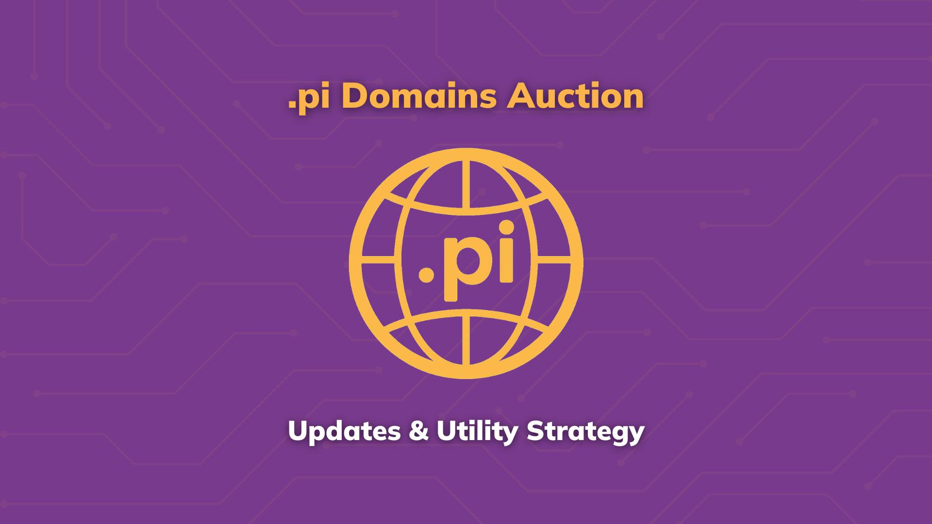.pi Domains Auction Update and Utility Strategy