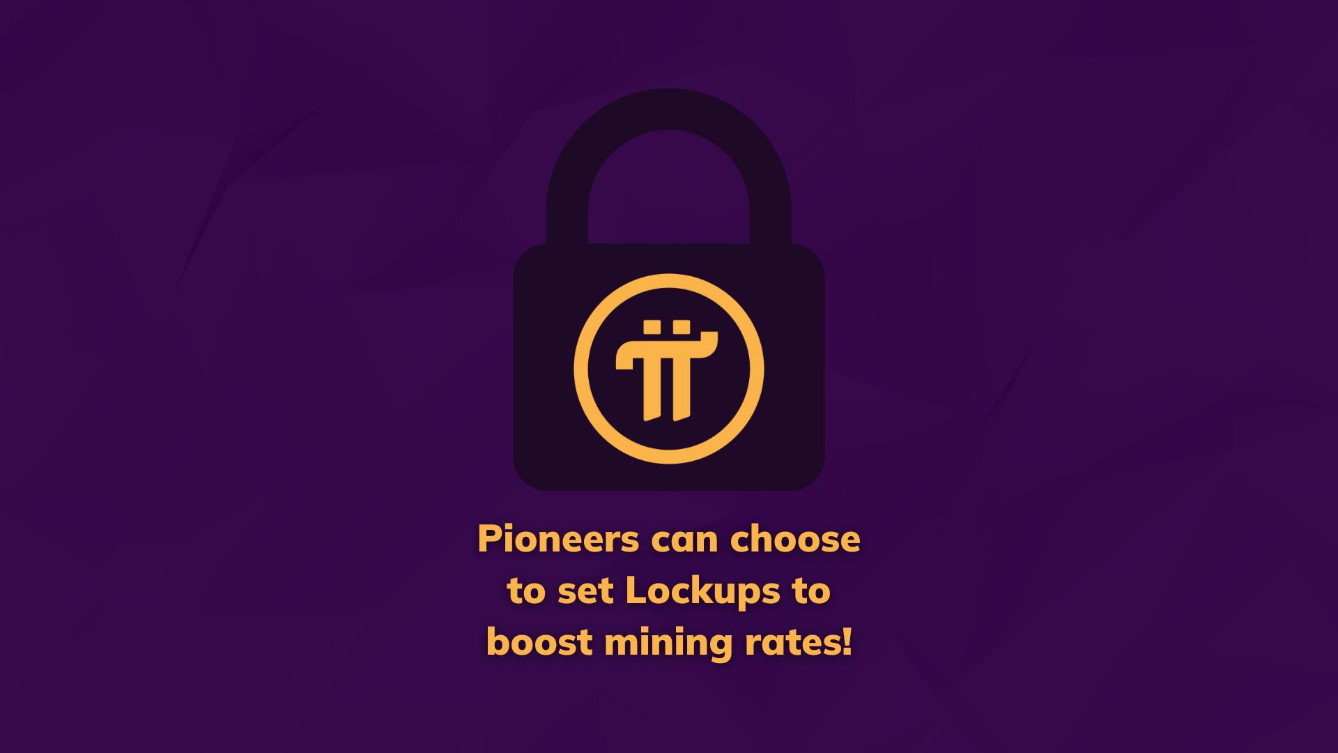 Lockup Reminder: Pioneers Can Choose to Lock Up Pi to Boost Mining Rate!