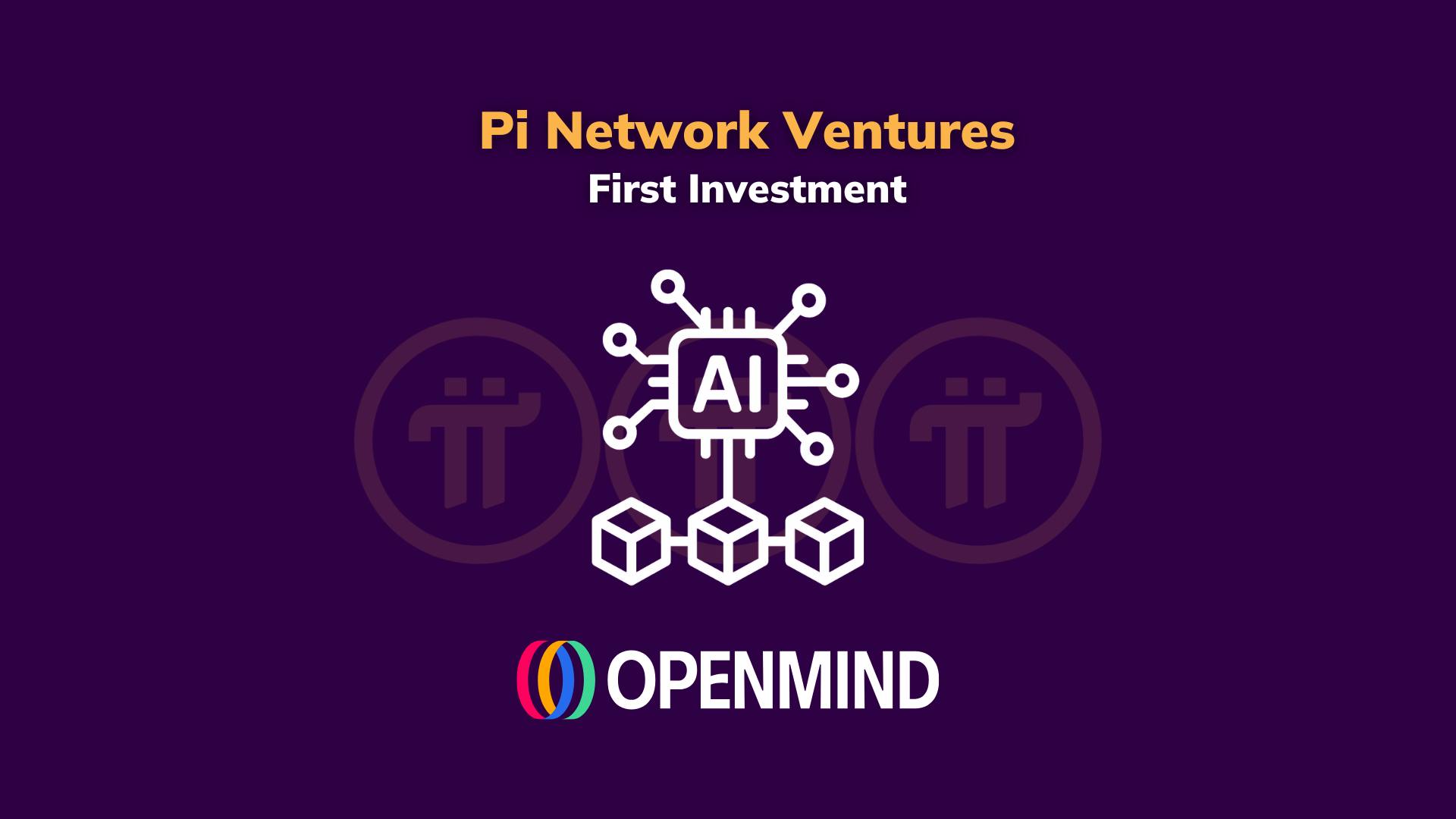 Pi Network Ventures 宣布首次投资 OpenMind