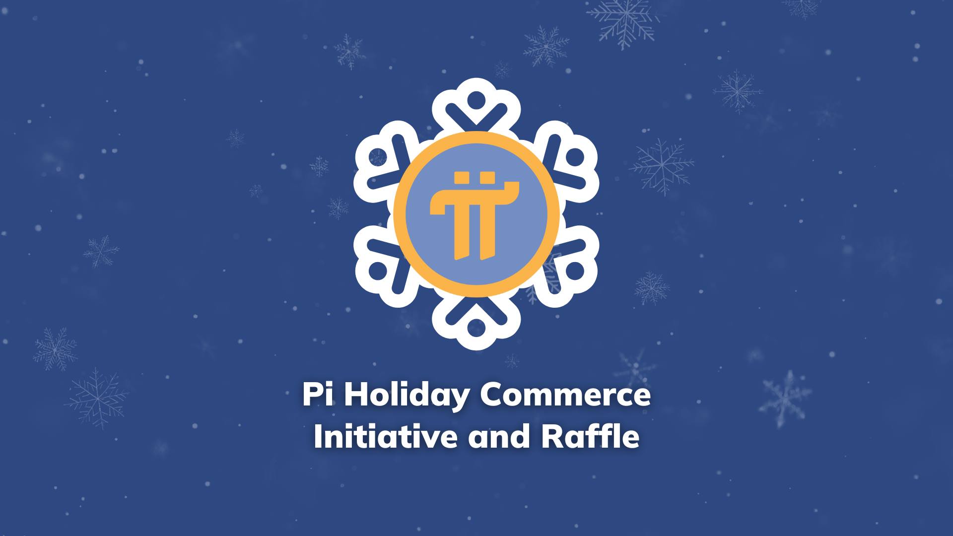 Pi’s Community Commerce Holiday Initiative and Raffle are Here!